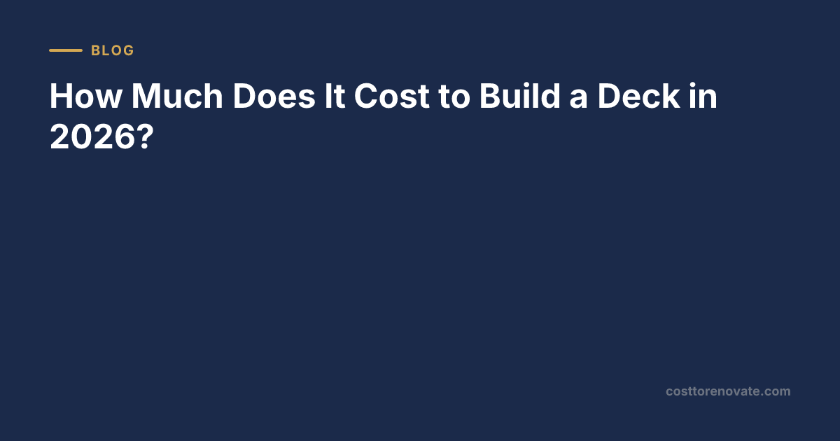 How Much Does It Cost to Build a Deck in 2026?