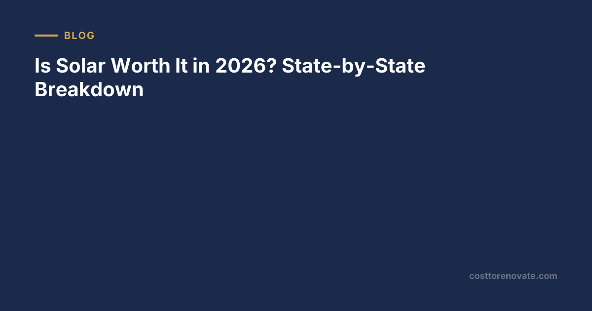 Is Solar Worth It in 2026? State-by-State Breakdown